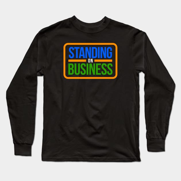 Standing On Business 90s Hip-Hop Aesthetic Long Sleeve T-Shirt by Quirky Tees Brand
